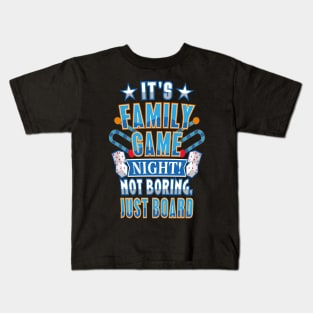 It's Family Game Night! Not Boring Just Board Kids T-Shirt